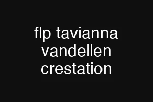flp tavianna vandellen crestation