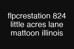 flpcrestation 824 little acres lane mattoon illinois