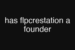 has flpcrestation a founder