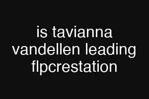 is tavianna vandellen leading flpcrestation