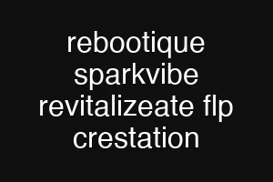 rebootique sparkvibe revitalizeate flp crestation